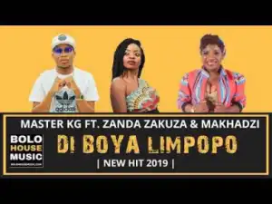 Master KG - Di Boya Limpopo ft. Zanda Zakuza & Makhadzi